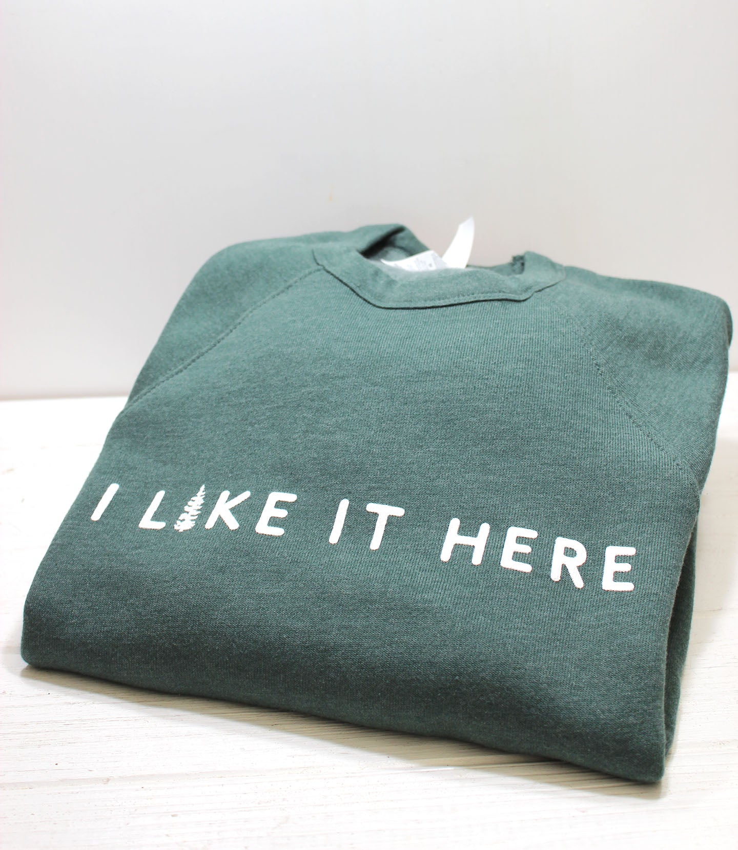 I Like it Here Sweatshirt | Heather Forest