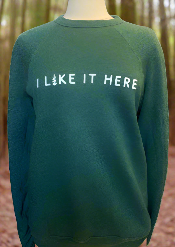 I Like it Here Sweatshirt | Heather Forest