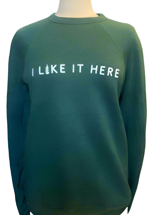 I Like it Here Sweatshirt | Heather Forest