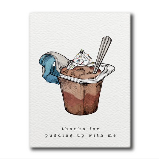 Pudding Up With Me Card