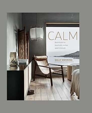 Calm | Interiors to Nurture, Relax & Restore Book
