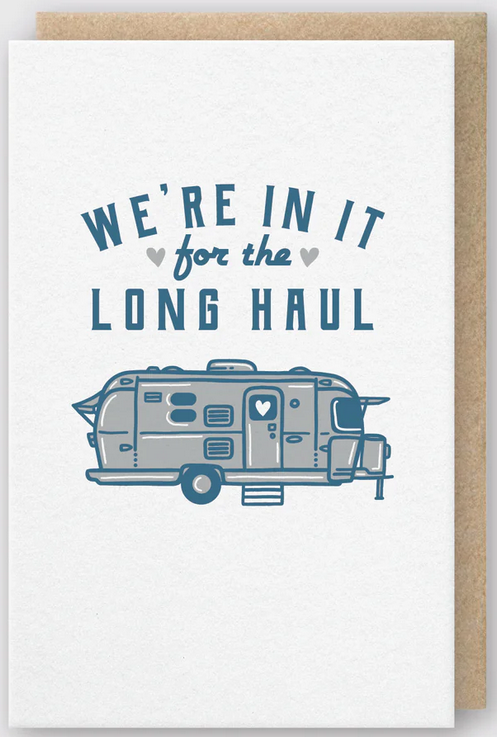 We're In It for the Long Haul Card