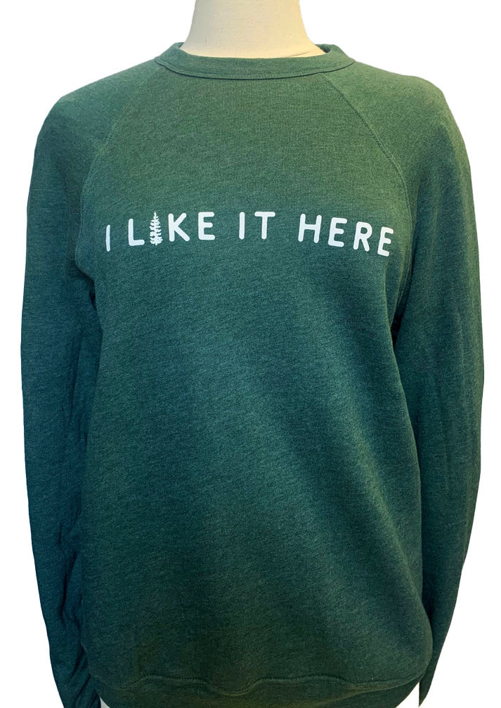 I Like it Here Sweatshirt | Heather Forest