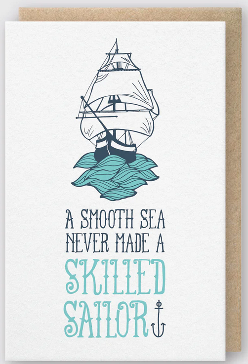 A Smooth Sea Never Made a Skilled Sailor Card