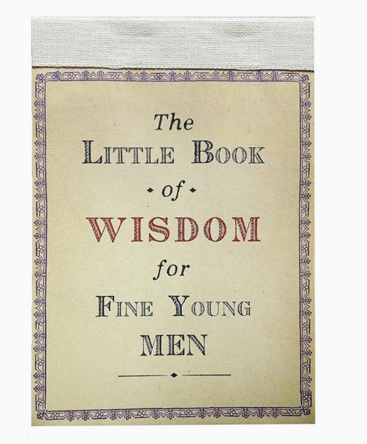 The Little Book of Wisdom For Fine Young Men