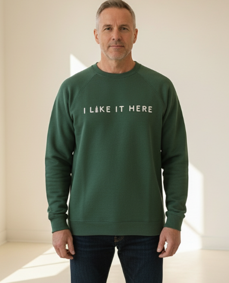 I Like it Here Sweatshirt | Heather Forest